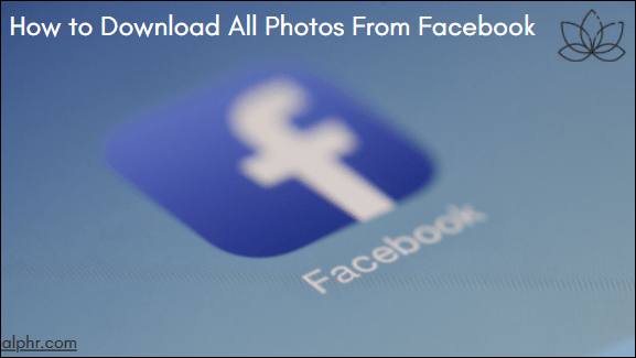 Come scaricare tutte le foto da Facebook
